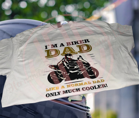 I'M A BIKER DAD.....LIKE A NORMAL DAD ONLY MUCH COOLER