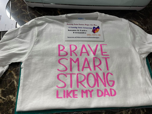 BRAVE SMART STRONG LIKE MY DAD